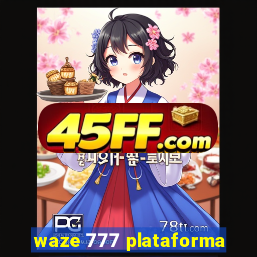 waze 777 plataforma